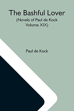 The Bashful Lover (Novels Of Paul De Kock Volume Xix)