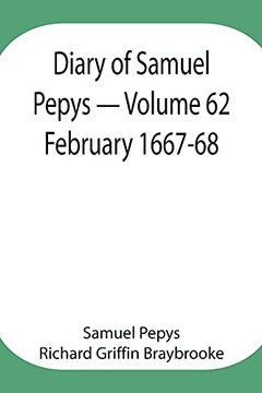 Diary Of Samuel Pepys - Volume 62: February 1667-68