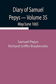Diary Of Samuel Pepys - Volume 35: May/June 1665