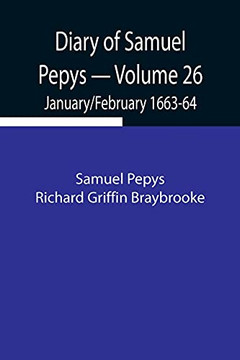 Diary Of Samuel Pepys - Volume 26: January/February 1663-64