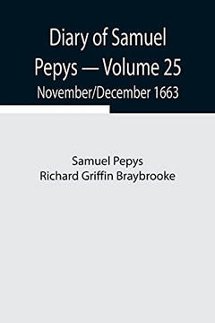 Diary Of Samuel Pepys - Volume 25: November/December 1663