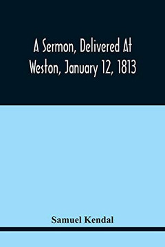 A Sermon, Delivered At Weston, January 12, 1813, On The Termination Of A Century Since The Incorporation Of The Town