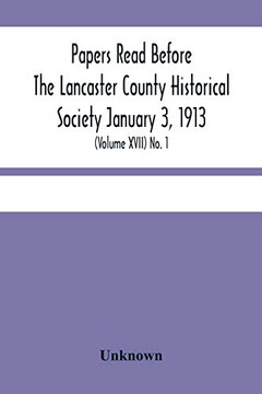 Papers Read Before The Lancaster County Historical Society January 3, 1913; History Herself, As Seen In Her Own Workshop; (Volume Xvii) No. 1