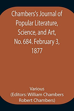 Chambers's Journal Of Popular Literature, Science, And Art, No. 684. February 3, 1877