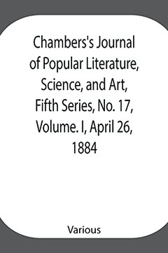 Chambers's Journal Of Popular Literature, Science, And Art, Fifth Series, No. 17, Volume. I, April 26, 1884