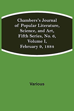 Chambers's Journal Of Popular Literature, Science, And Art, Fifth Series, No. 6, Volume I, February 9, 1884