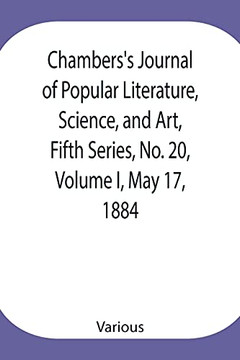Chambers's Journal Of Popular Literature, Science, And Art, Fifth Series, No. 20, Volume I, May 17, 1884
