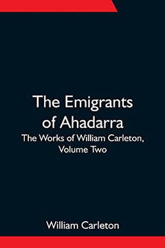The Emigrants Of Ahadarra; The Works Of William Carleton, Volume Two