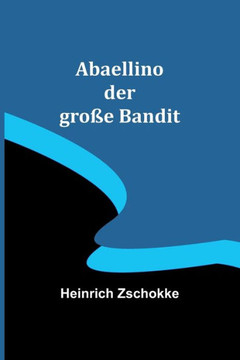 Abaellino der gro?e Bandit (German Edition)