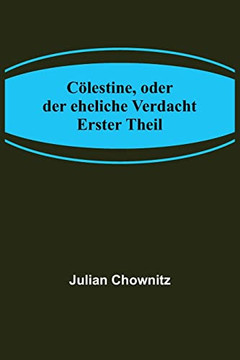 Cilestine, oder der eheliche Verdacht; Erster Theil (German Edition)