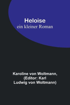 Heloise: Ein Kleiner Roman (German Edition) - 9789356894211