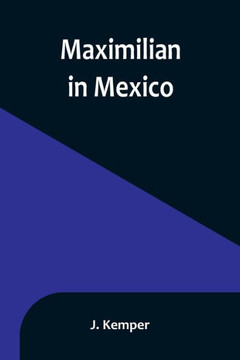 Maximilian In Mexico - 9789356897816 Maximilian In Mexico - 9789356897816