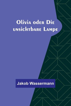 Olivia Oder Die Unsichtbare Lampe (German Edition) - 9789356900905