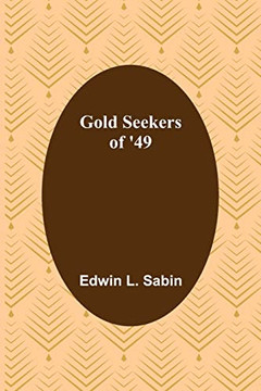 Gold Seekers Of '49