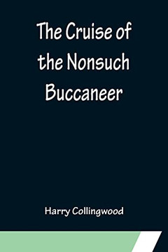 The Cruise Of The Nonsuch Buccaneer The Cruise Of The Nonsuch Buccaneer