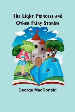 The Light Princess And Other Fairy Stories - 9789356891968
