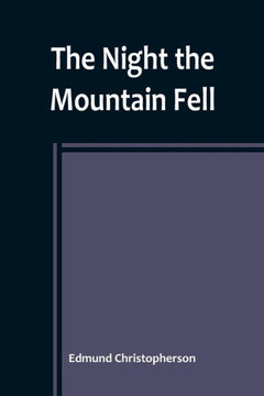 The Night the Mountain Fell: The Story of the Montana-Yellowstone Earthquake