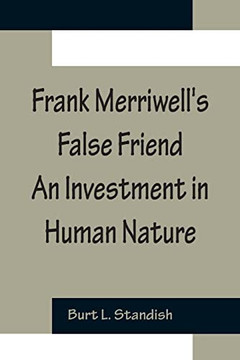 Frank Merriwell's False Friend An Investment In Human Nature