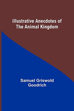 Illustrative Anecdotes Of The Animal Kingdom