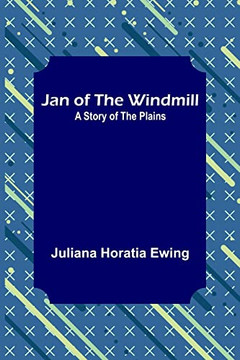 Jan Of The Windmill: A Story Of The Plains