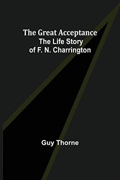 The Great Acceptance: The Life Story Of F. N. Charrington