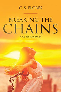 Breaking The Chains: Only You Can Do It!