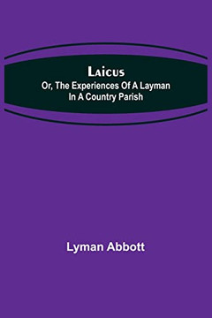 Laicus; Or, the Experiences of a Layman in a Country Parish