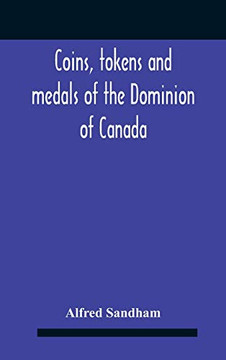 Coins, Tokens And Medals Of The Dominion Of Canada - Hardcover