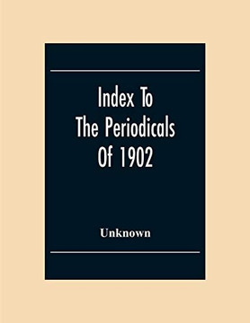 Index To The Periodicals Of 1902