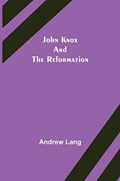 John Knox And The Reformation - 9789356375765