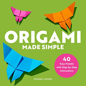 Origami Made Simple: 40 Easy Models With Step-By-Step Instructions Origami Made Simple: 40 Easy Models With Step-By-Step Instructions