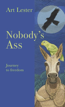 Nobody?S Ass: Journey To Freedom