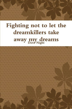 Fighting Not To Let The Dreamkillers Take Away My Dreams