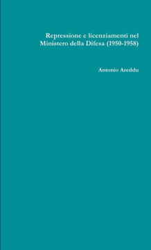 Repressione e licenziamenti nel Ministero della Difesa (1950-1958) (Italian Edition)