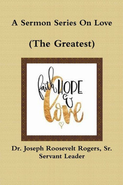 A Sermon Series On Love (The Greatest) A Sermon Series On Love (The Greatest)