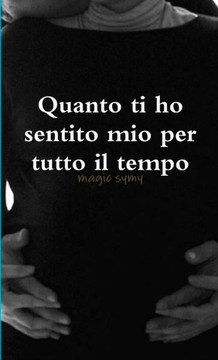 Quanto Ti Ho Sentito Mio Per Tutto Il Tempo (Italian Edition) - 9780244361976