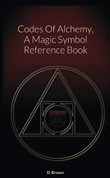 Codes Of Alchemy, A Magic Symbol Reference Book