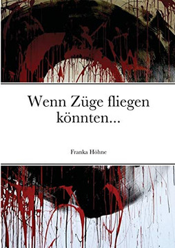 Wenn Z?ge fliegen k?nnten... (German Edition)