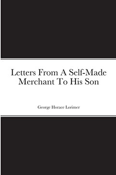 Letters From A Self-Made Merchant To His Son - Paperback Letters From A Self-Made Merchant To His Son - Paperback