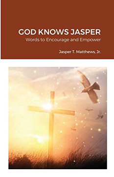 God Knows Jasper : Words To Encourage And Empower