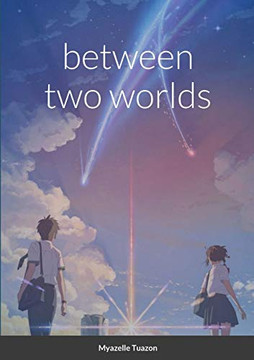 Between Two Worlds - 9781716879036