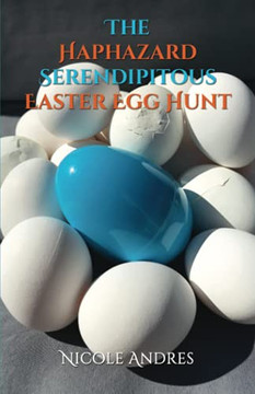 The Haphazard Serendipitous Easter Egg Hunt