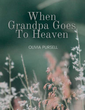 When Grandpa Goes To Heaven When Grandpa Goes To Heaven