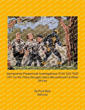 Sacramento Paranormal Investigations (916) 203-7503 - Hpi: Do The Three Stooges Haunt Bensonhurst? & Other Stories