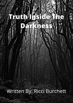The Truth Inside The Darkness The Truth Inside The Darkness