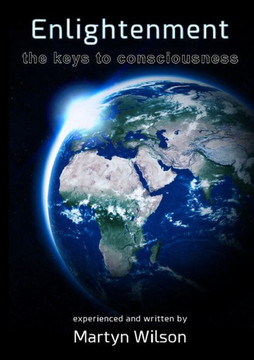 Enlightenment: The Keys To Consciousness Enlightenment: The Keys To Consciousness