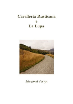 Cavalleria Rusticana E La Lupa (Italian Edition)