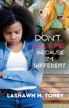 Don't Bully Me Because I'M Different Don't Bully Me Because I'M Different
