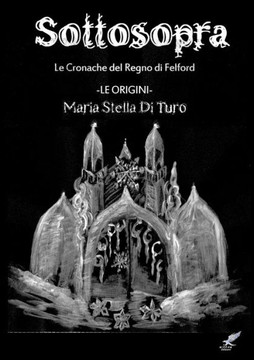 Sottosopra (Ovvero Come Ebbero Origine Le Cronache Del Regno Di Felford) (Italian Edition)
