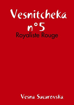 Vesnitcheka N?5 : Royaliste Rouge (French Edition)